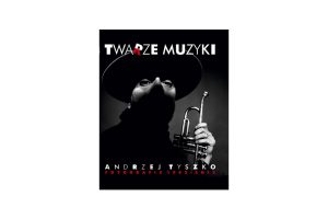 Andrzej Tyszko, Twarze Muzyki